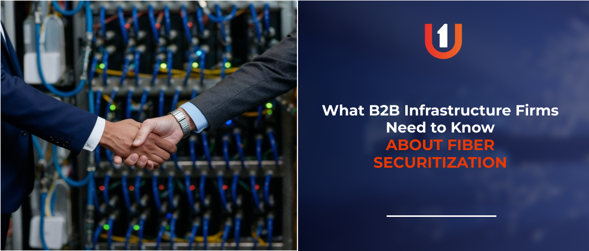 What B2B Infrastructure Firms Need to Know about Fiber Securitization